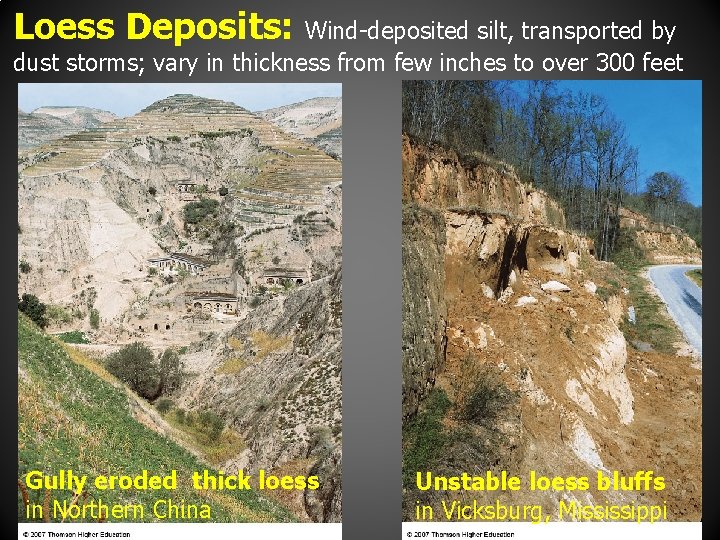 Loess Deposits: Wind-deposited silt, transported by dust storms; vary in thickness from few inches