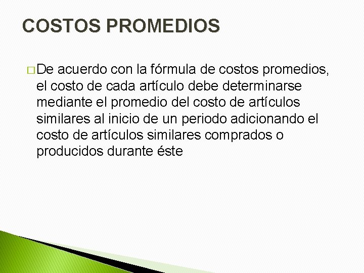 COSTOS PROMEDIOS � De acuerdo con la fórmula de costos promedios, el costo de