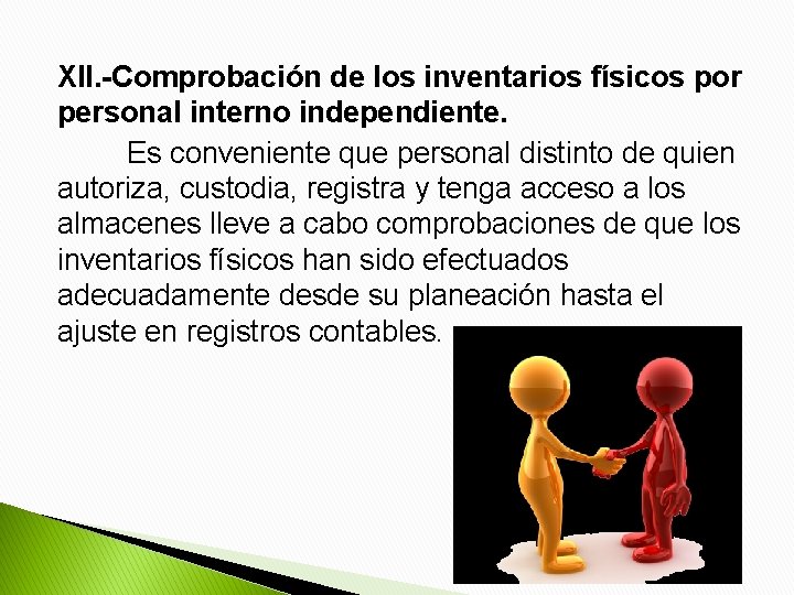 XII. -Comprobación de los inventarios físicos por personal interno independiente. Es conveniente que personal