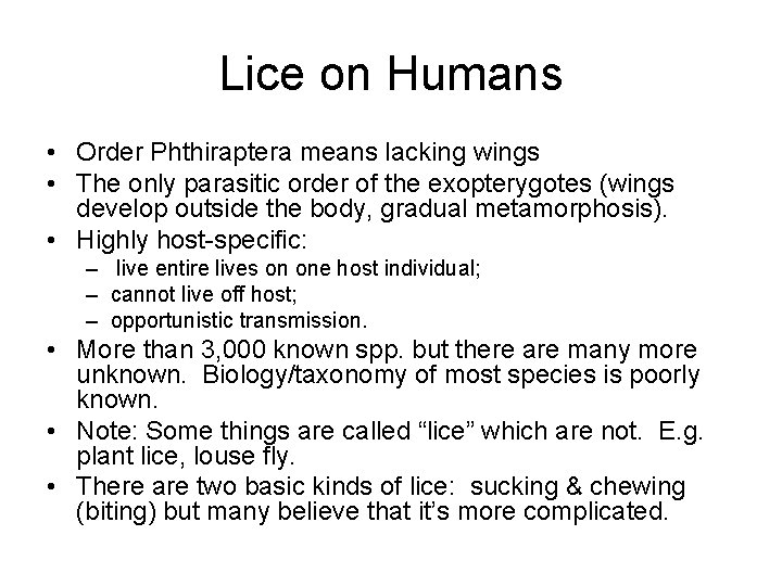 Lice on Humans • Order Phthiraptera means lacking wings • The only parasitic order