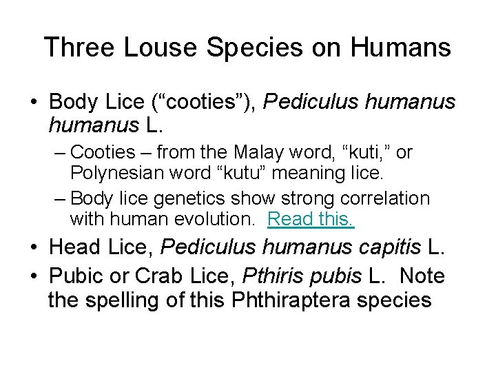 Three Louse Species on Humans • Body Lice (“cooties”), Pediculus humanus L. – Cooties
