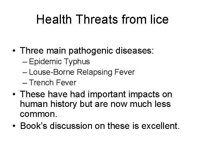 Health Threats from lice • Three main pathogenic diseases: – Epidemic Typhus – Louse-Borne