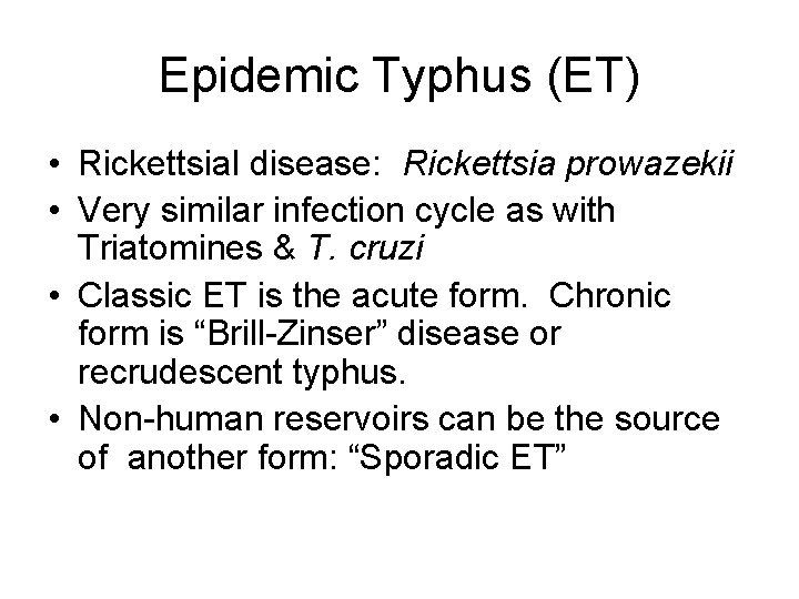 Epidemic Typhus (ET) • Rickettsial disease: Rickettsia prowazekii • Very similar infection cycle as