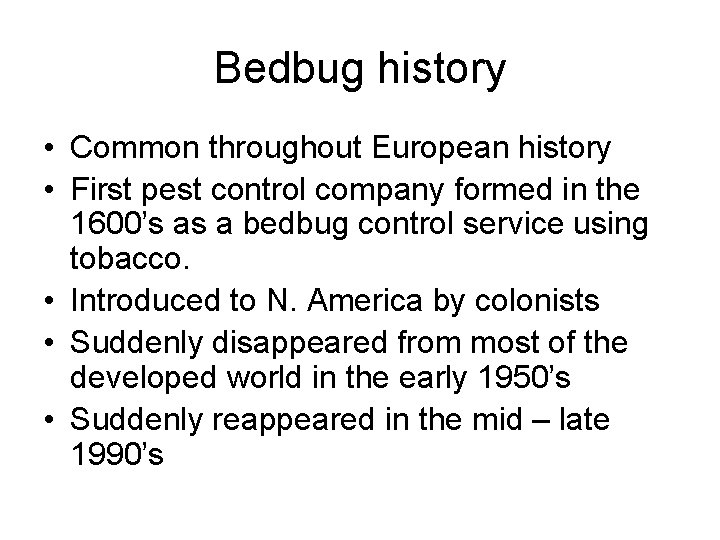 Bedbug history • Common throughout European history • First pest control company formed in
