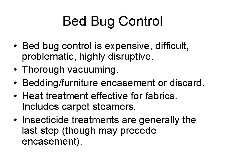 Bed Bug Control • Bed bug control is expensive, difficult, problematic, highly disruptive. •