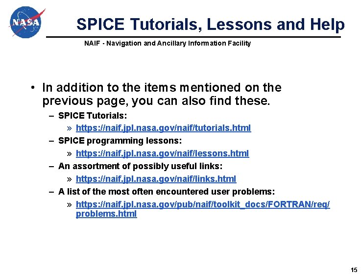 SPICE Tutorials, Lessons and Help NAIF - Navigation and Ancillary Information Facility • In SPICE Tutorials, Lessons and Help NAIF - Navigation and Ancillary Information Facility • In