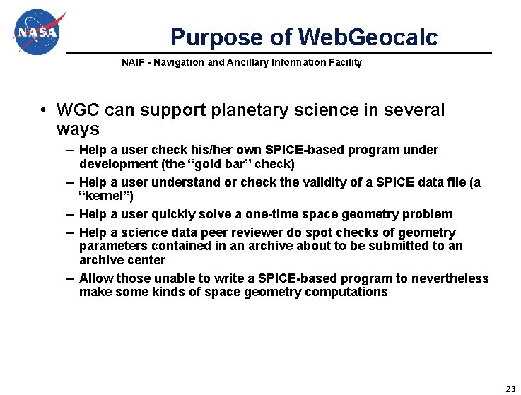 Purpose of Web. Geocalc NAIF - Navigation and Ancillary Information Facility • WGC can Purpose of Web. Geocalc NAIF - Navigation and Ancillary Information Facility • WGC can