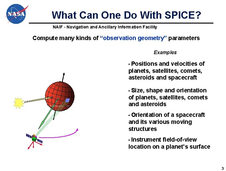 What Can One Do With SPICE? NAIF - Navigation and Ancillary Information Facility Compute What Can One Do With SPICE? NAIF - Navigation and Ancillary Information Facility Compute