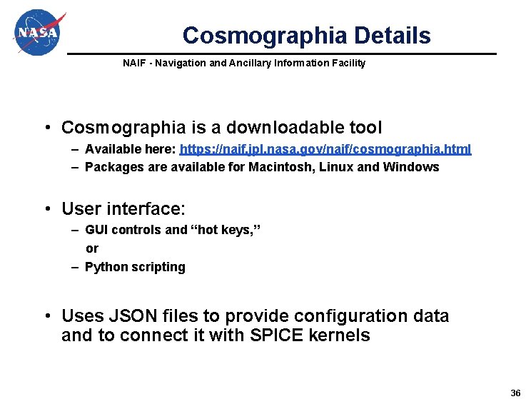 Cosmographia Details NAIF - Navigation and Ancillary Information Facility • Cosmographia is a downloadable Cosmographia Details NAIF - Navigation and Ancillary Information Facility • Cosmographia is a downloadable
