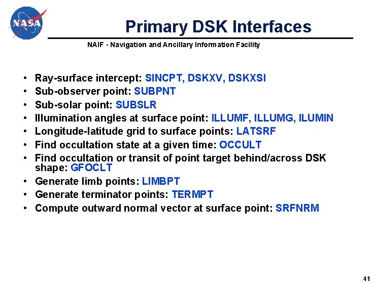 Primary DSK Interfaces NAIF - Navigation and Ancillary Information Facility • • Ray-surface intercept: Primary DSK Interfaces NAIF - Navigation and Ancillary Information Facility • • Ray-surface intercept: