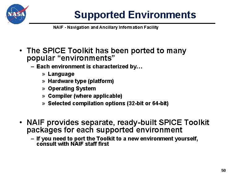 Supported Environments NAIF - Navigation and Ancillary Information Facility • The SPICE Toolkit has Supported Environments NAIF - Navigation and Ancillary Information Facility • The SPICE Toolkit has