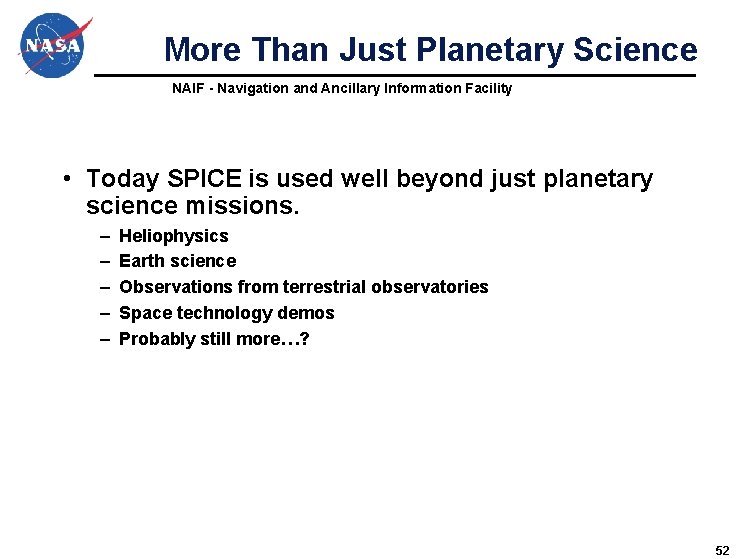 More Than Just Planetary Science NAIF - Navigation and Ancillary Information Facility • Today More Than Just Planetary Science NAIF - Navigation and Ancillary Information Facility • Today