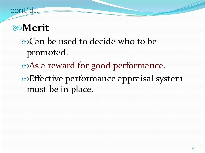 cont’d. . Merit Can be used to decide who to be promoted. As a