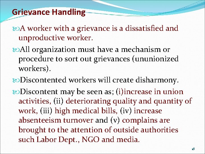 Grievance Handling A worker with a grievance is a dissatisfied and unproductive worker. All