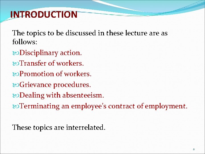 INTRODUCTION The topics to be discussed in these lecture as follows: Disciplinary action. Transfer