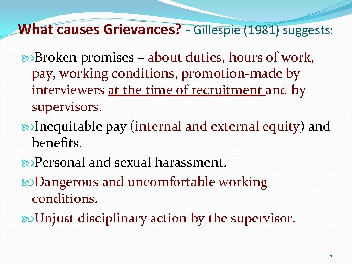 What causes Grievances? - Gillespie (1981) suggests: Broken promises – about duties, hours of