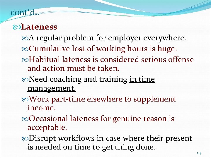 cont’d. . Lateness A regular problem for employer everywhere. Cumulative lost of working hours