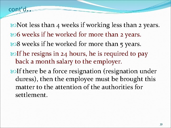 cont’d. . Not less than 4 weeks if working less than 2 years. 6