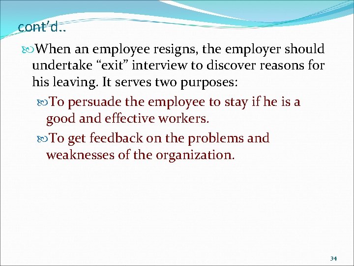 cont’d. . When an employee resigns, the employer should undertake “exit” interview to discover