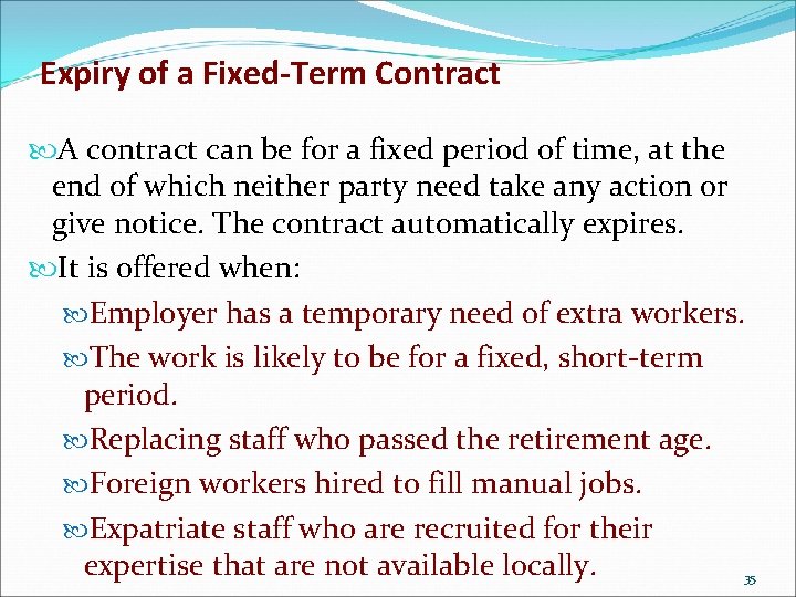 Expiry of a Fixed-Term Contract A contract can be for a fixed period of