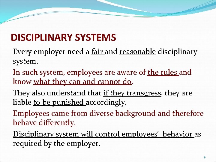 DISCIPLINARY SYSTEMS Every employer need a fair and reasonable disciplinary system. In such system,