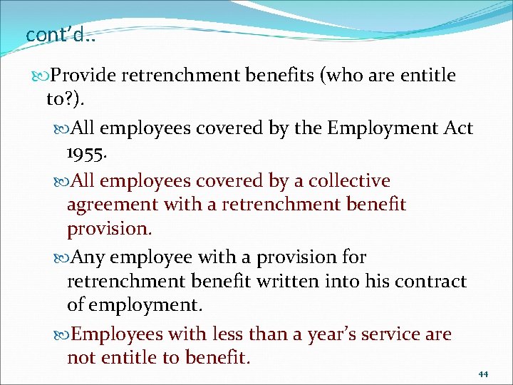 cont’d. . Provide retrenchment benefits (who are entitle to? ). All employees covered by