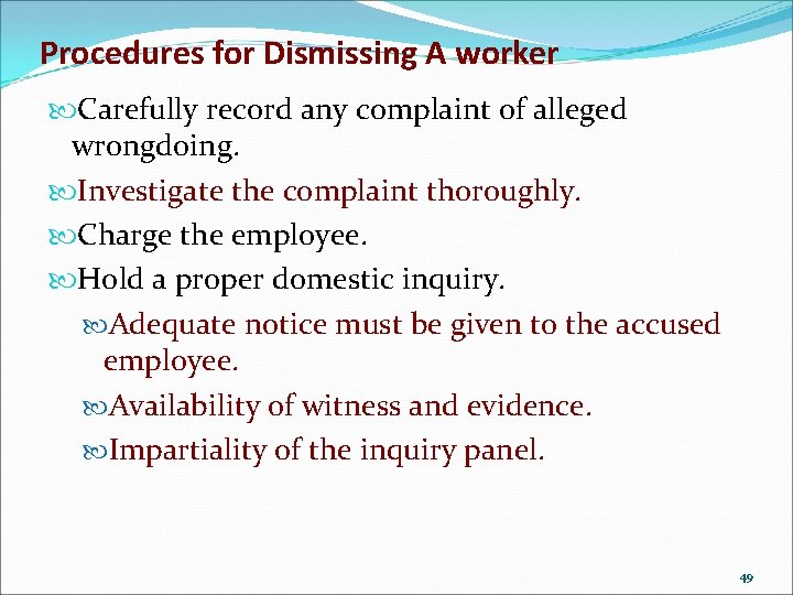 Procedures for Dismissing A worker Carefully record any complaint of alleged wrongdoing. Investigate the