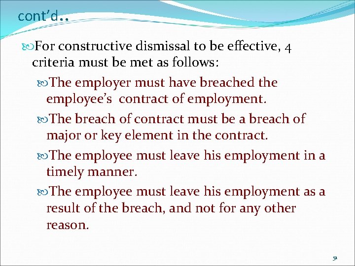 cont’d. . For constructive dismissal to be effective, 4 criteria must be met as