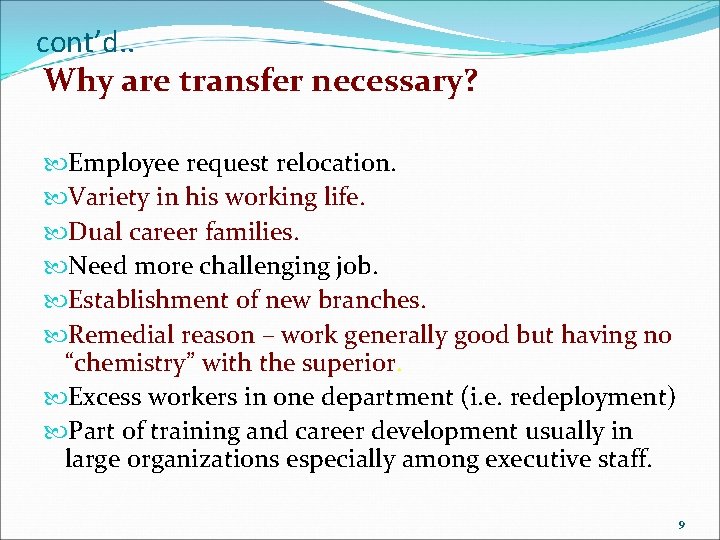 cont’d. . Why are transfer necessary? Employee request relocation. Variety in his working life.