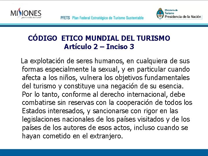 CÓDIGO ETICO MUNDIAL DEL TURISMO Artículo 2 – Inciso 3 La explotación de seres