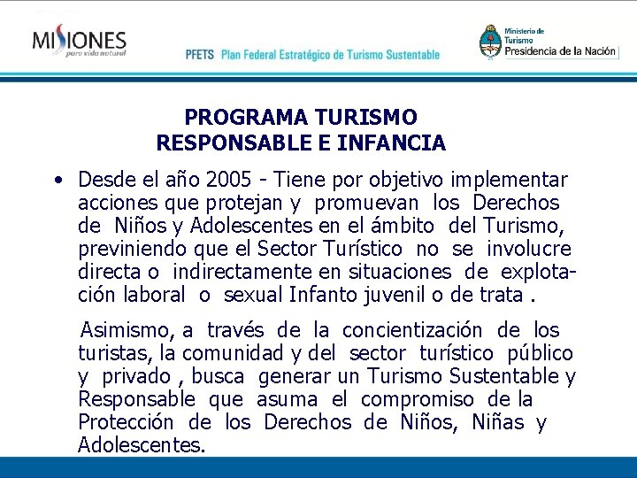 PROGRAMA TURISMO RESPONSABLE E INFANCIA • Desde el año 2005 - Tiene por objetivo