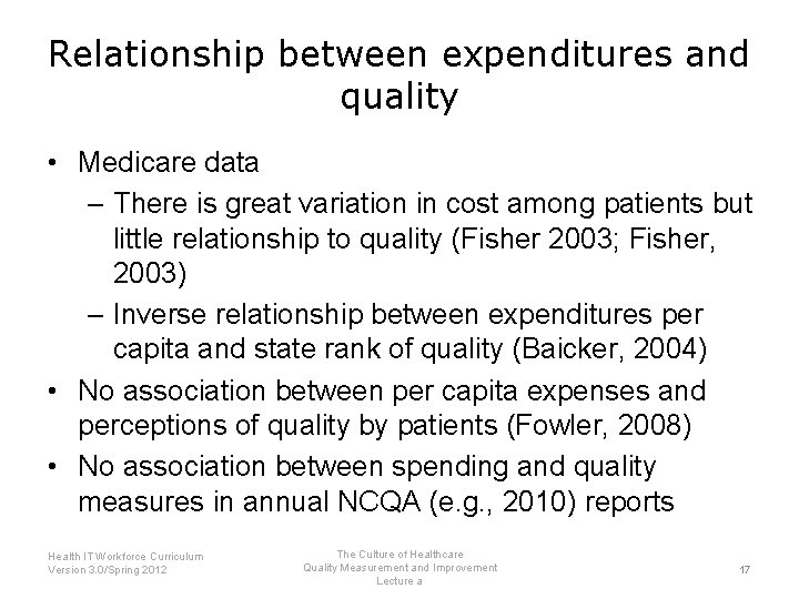 Relationship between expenditures and quality • Medicare data – There is great variation in