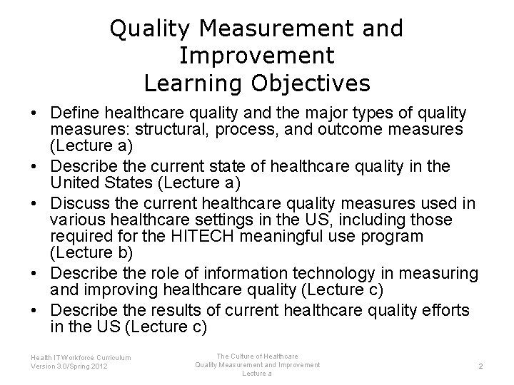 Quality Measurement and Improvement Learning Objectives • Define healthcare quality and the major types