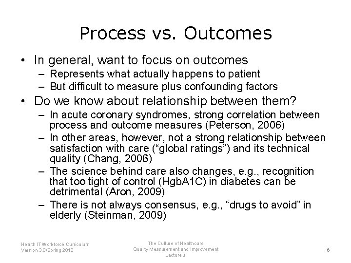 Process vs. Outcomes • In general, want to focus on outcomes – Represents what