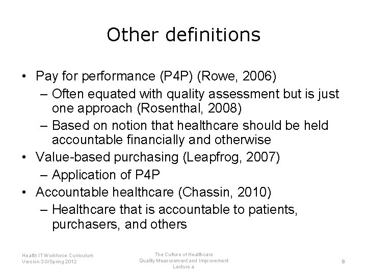 Other definitions • Pay for performance (P 4 P) (Rowe, 2006) – Often equated