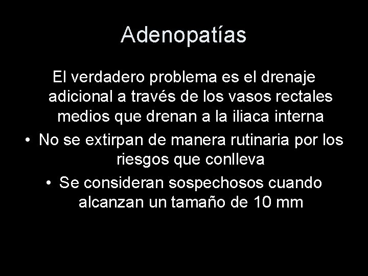 Adenopatías El verdadero problema es el drenaje adicional a través de los vasos rectales