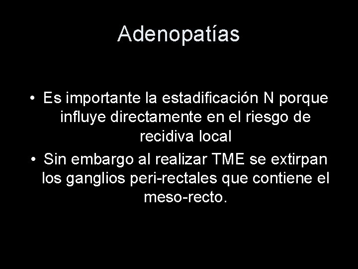 Adenopatías • Es importante la estadificación N porque influye directamente en el riesgo de