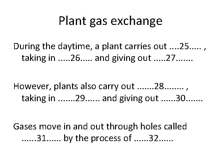 Plant gas exchange During the daytime, a plant carries out. . 25. . . Plant gas exchange During the daytime, a plant carries out. . 25. . .