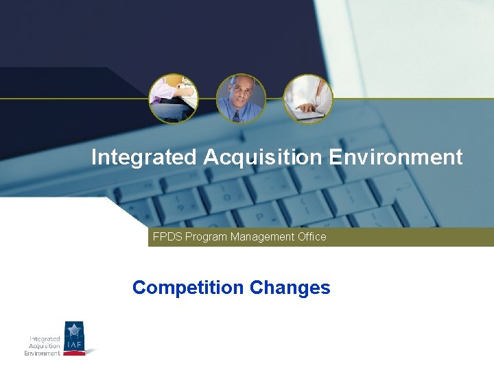 Integrated Acquisition Environment FPDS Program Management Office Competition Changes 