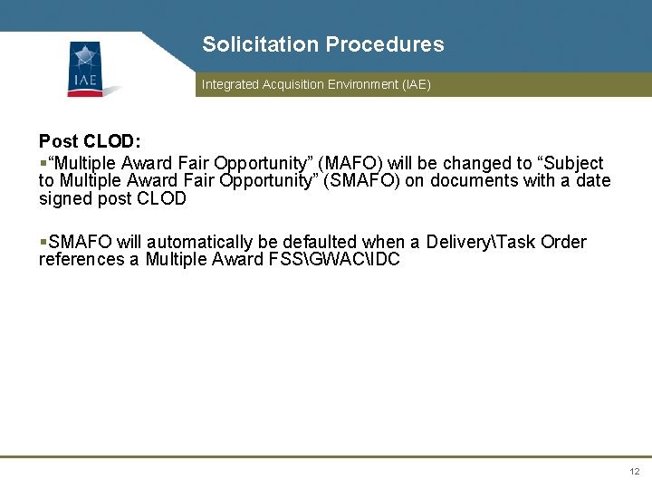Solicitation Procedures Integrated Acquisition Environment (IAE) Post CLOD: §“Multiple Award Fair Opportunity” (MAFO) will