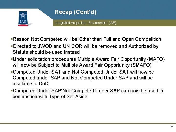 Recap (Cont’d) Integrated Acquisition Environment (IAE) §Reason Not Competed will be Other than Full