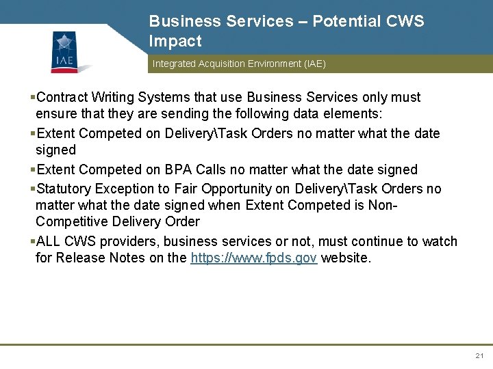 Business Services – Potential CWS Impact Integrated Acquisition Environment (IAE) §Contract Writing Systems that