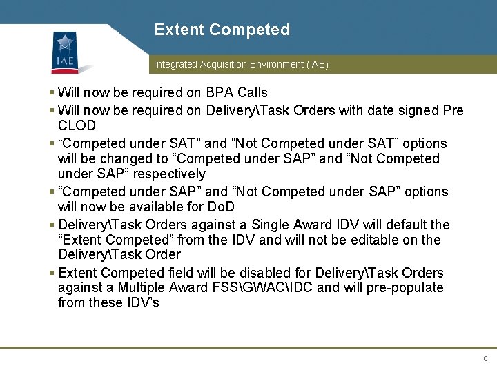 Extent Competed Integrated Acquisition Environment (IAE) § Will now be required on BPA Calls