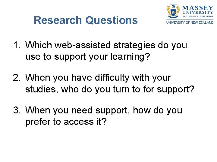 Research Questions 1. Which web-assisted strategies do you use to support your learning? 2.