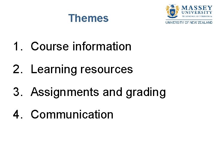 Themes 1. Course information 2. Learning resources 3. Assignments and grading 4. Communication 