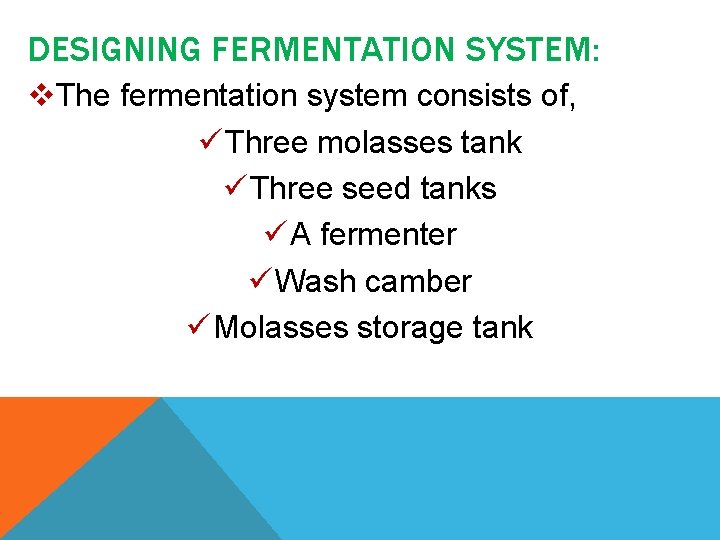 DESIGNING FERMENTATION SYSTEM: v. The fermentation system consists of, ü Three molasses tank ü