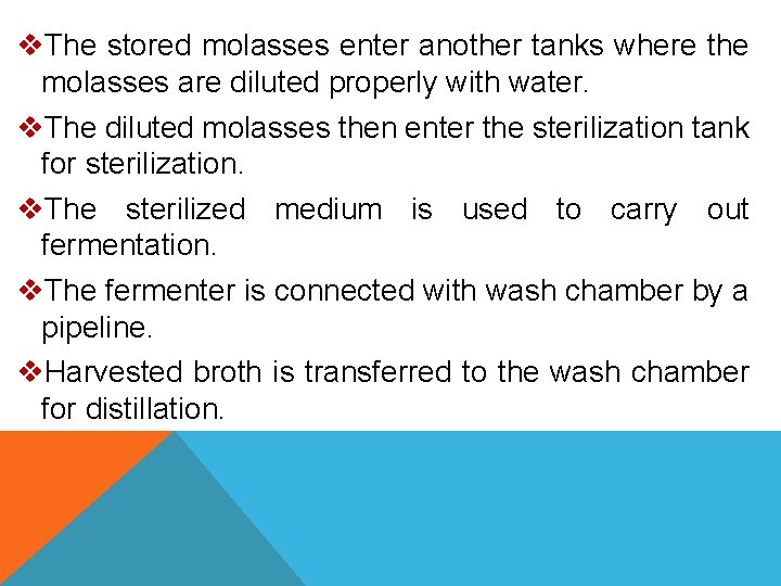 v. The stored molasses enter another tanks where the molasses are diluted properly with