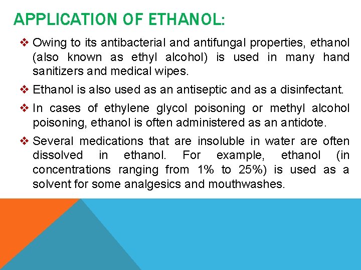 APPLICATION OF ETHANOL: v Owing to its antibacterial and antifungal properties, ethanol (also known