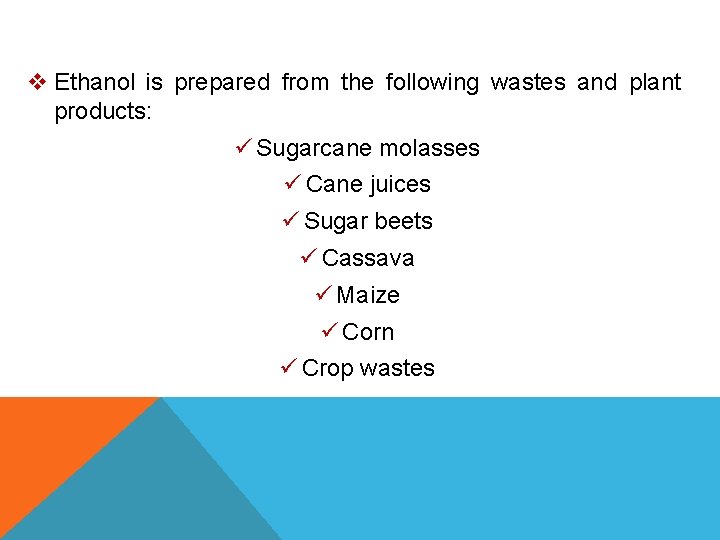 v Ethanol is prepared from the following wastes and plant products: ü Sugarcane molasses