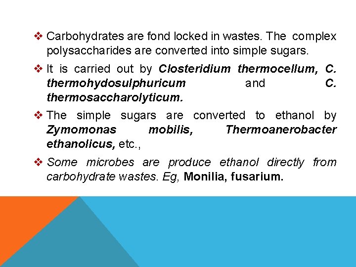 v Carbohydrates are fond locked in wastes. The complex polysaccharides are converted into simple